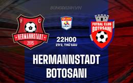 Nhận định Hermannstadt vs Botosani 22h00 ngày 27/2 (VĐQG Romania 2025/26)