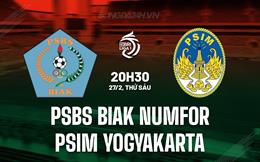 Nhận định PSBS Biak Numfor vs PSIM Yogyakarta 20h30 ngày 27/2 (VĐQG Indonesia 2025/26)