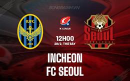 Nhận định - dự đoán Incheon vs FC Seoul 12h00 ngày 28/2 (VĐQG Hàn Quốc 2026)