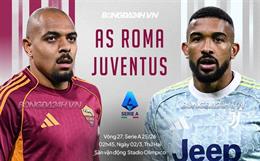 Nhận định Roma vs Juventus (2h45 ngày 2/3): Khó lường