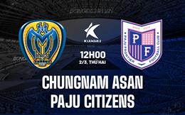 Nhận định Chungnam Asan vs Paju Citizens 12h00 ngày 2/3 (Hạng 2 Hàn Quốc 2026)