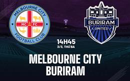 Nhận định Melbourne City vs Buriram 14h45 ngày 3/3 (AFC Champions League Elite 2025/26)