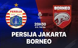 Nhận định bóng đá Persija Jakarta vs Borneo Samarinda 20h30 ngày 3/3 (VĐQG Indonesia 2025/26)