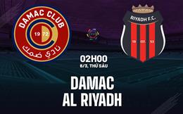 Nhận định bóng đá Damac vs Al Riyadh 2h00 ngày 6/3 (VĐQG Saudi Arabia 2025/26)