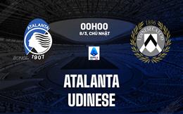 Nhận định Atalanta vs Udinese 00h00 ngày 8/3 (Serie A 2025/26)