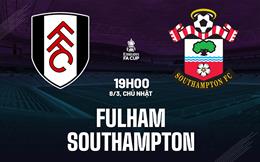 Nhận định Fulham vs Southampton (19h00 ngày 8/3): Không dễ cho chủ nhà