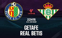 Nhận định Getafe vs Real Betis 22h15 ngày 8/3 (La Liga 2025/26)