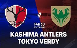 Nhận định Kashima Antlers vs Tokyo Verdy 14h00 ngày 7/3 (VĐQG Nhật Bản 2026)