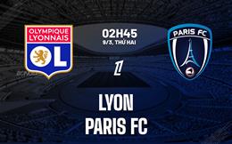 Nhận định Lyon vs Paris FC 02h45 ngày 9/3 (Ligue 1 2025/26)