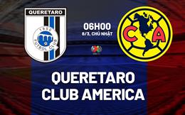 Nhận định Queretaro vs Club America 6h00 ngày 8/3 (VĐQG Mexico 2025/26)
