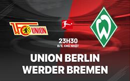 Nhận định bóng đá Union Berlin vs Bremen 23h30 ngày 8/3 (Bundesliga 2025/26)