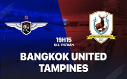 Nhận định Bangkok United vs Tampines 19h15 ngày 5/3 (AFC Champions League Two 2025/26)