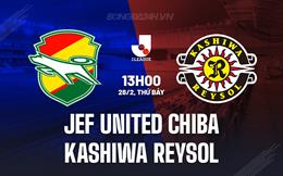 Nhận định JEF United Chiba vs Kashiwa Reysol 11h00 ngày 7/3 (VĐQG Nhật Bản 2026)