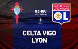 Nhận định Celta Vigo vs Lyon 03h00 ngày 13/3 (Europa League 2025/26)