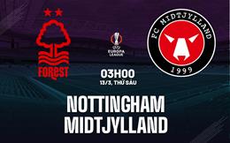 Nhận định Nottingham vs Midtjylland (3h00 ngày 13/3): Lợi thế sân nhà