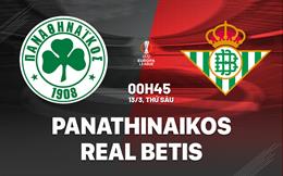Nhận định Panathinaikos vs Real Betis (0h45 ngày 13/3): Kinh nghiệm của Betis