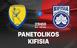 Nhận định bóng đá Panetolikos vs Kifisia 23h00 ngày 9/3 (VĐQG Hy Lạp 2025/26)