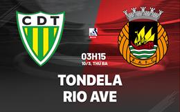 Nhận định bóng đá Tondela vs Rio Ave 3h15 ngày 10/3 (VĐQG Bồ Đào Nha 2025/26)