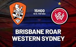 Nhận định Brisbane Roar vs Western Sydney Wanderers 15h00 ngày 13/3 (VĐQG Australia 2025/26)