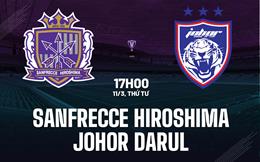 Nhận định Sanfrecce Hiroshima vs Johor Darul 17h00 ngày 11/3 (AFC Champions League Elite 2025/26)