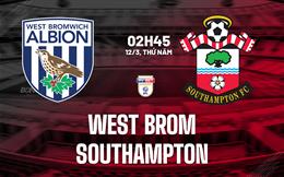 Nhận định bóng đá West Brom vs Southampton 2h56 ngày 12/3 (Hạng Nhất Anh 2025/26)