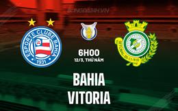 Nhận định - dự đoán Bahia vs Vitoria 6h00 ngày 12/3 (VĐQG Brazil 2026)
