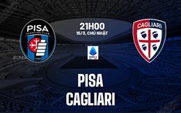 Nhận định bóng đá Pisa vs Cagliari 21h00 ngày 15/3 (Serie A 2025/26)