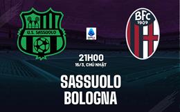 Nhận định Sassuolo vs Bologna 21h00 ngày 15/3 (Serie A 2025/26)