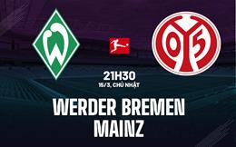 Nhận định bóng đá Werder Bremen vs Mainz 21h30 ngày 15/3 (Bundesliga 2025/26)