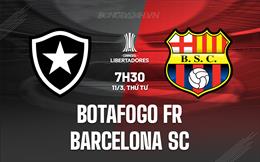 Nhận định - dự đoán Botafogo FR vs Barcelona SC 7h30 ngày 11/3 (Copa Libertadores 2026)