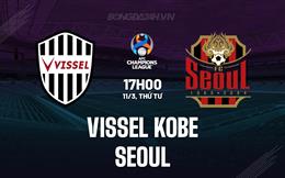 Nhận định Vissel Kobe vs FC Seoul 17h00 ngày 11/3 (AFC Champions League Elite 2025/26)
