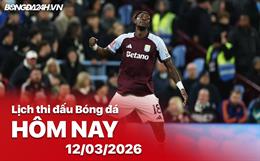 Lịch thi đấu, trực tiếp bóng đá hôm nay 12/03/2026: Lille vs Aston Villa