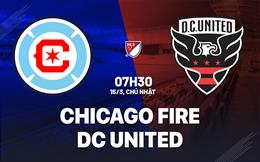 Nhận định Chicago Fire vs DC United 7h30 ngày 15/3 (Nhà nghề Mỹ 2026)