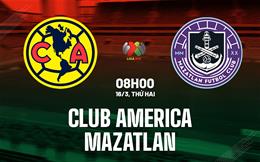 Nhận định bóng đá Club America vs Mazatlan 8h00 ngày 16/3 (VĐQG Mexico 2025/26)