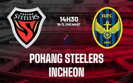 Nhận định bóng đá Pohang Steelers vs Incheon 14h30 ngày 15/3 (VĐQG Hàn Quốc 2026)