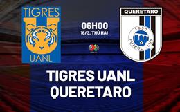 Nhận định bóng đá Tigres UANL vs Queretaro 6h00 ngày 16/3 (VĐQG Mexico 2025/26)