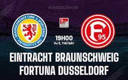 Nhận định Eintracht Braunschweig vs Fortuna Dusseldorf 19h00 ngày 14/3 (Hạng 2 Đức 2025/26)