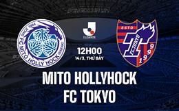 Nhận định Mito Hollyhock vs FC Tokyo 12h00 ngày 14/3 (VĐQG Nhật Bản 2026)