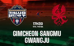 Nhận định bóng đá Gimcheon Sangmu vs Gwangju 17h30 ngày 17/3 (VĐQG Hàn Quốc 2026)