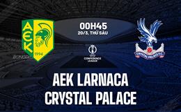 Nhận định AEK Larnaca vs Crystal Palace 00h45 ngày 20/3 (Conference League 2025/26)
