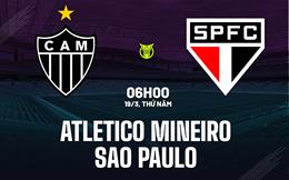 Nhận định bóng đá Atletico Mineiro vs Sao Paulo 6h00 ngày 19/3 (VĐQG Brazil 2026)