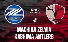 Nhận định Machida Zelvia vs Kashima Antlers 17h30 ngày 18/3 (VĐQG Nhật Bản 2026)