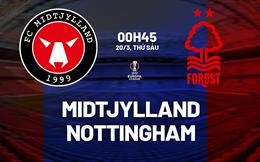 Nhận định Midtjylland vs Nottingham 00h45 ngày 20/3 (Europa League 2025/26)