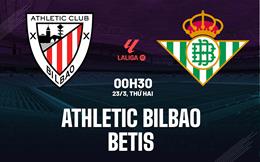 Nhận định Athletic Bilbao vs Real Betis 00h30 ngày 23/3 (La Liga 2025/26)