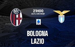 Nhận định Bologna vs Lazio (21h00 ngày 22/3): Không dễ cho chủ nhà