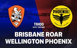Nhận định Brisbane Roar vs Wellington Phoenix 11h00 ngày 21/3 (VĐQG Australia 2025/26)