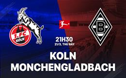 Nhận định bóng đá Koln vs Borussia Monchengladbach 21h30 ngày 21/3 (Bundesliga 2025/26)
