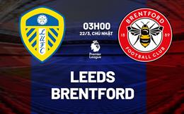 Nhận định Leeds vs Brentford 03h00 ngày 22/3 (Premier League 2025/26)