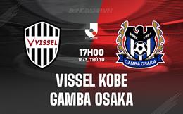 Nhận định Vissel Kobe vs Gamba Osaka 17h00 ngày 18/3 (VĐQG Nhật Bản 2026)