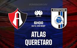 Nhận định - dự đoán Atlas vs Queretaro 6h00 ngày 22/3 (VĐQG Mexico 2025/26)